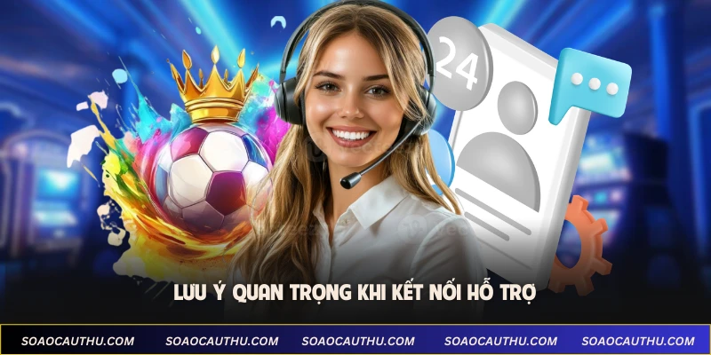 Lưu ý quan trọng khi kết nối hỗ trợ