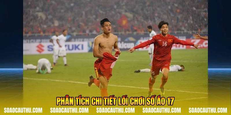 Cầu Thủ Số 17 - Danh Sách Ngôi Sao Huyền Thoại 3 Phân tích chi tiết lối chơi số áo 17