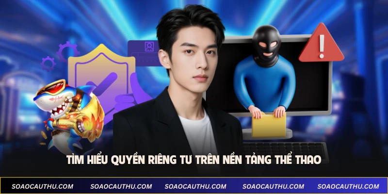 Tìm hiểu quyền riêng tư trên nền tảng thể thao