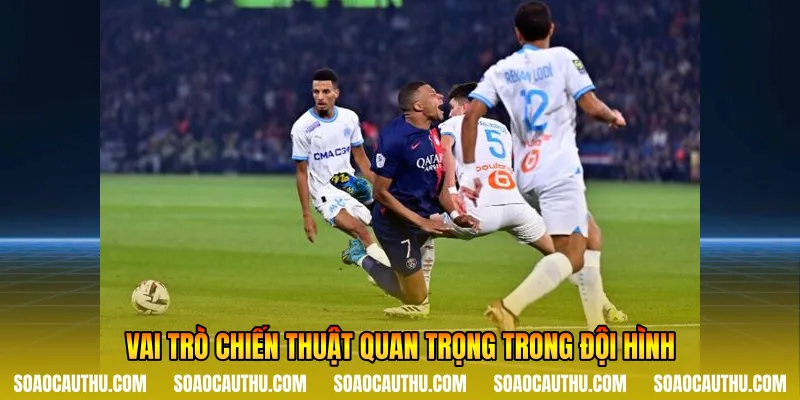 Vai trò chiến thuật quan trọng trong đội hình