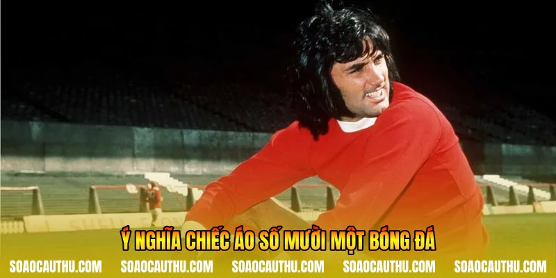 Ý nghĩa chiếc áo số mười một bóng đá