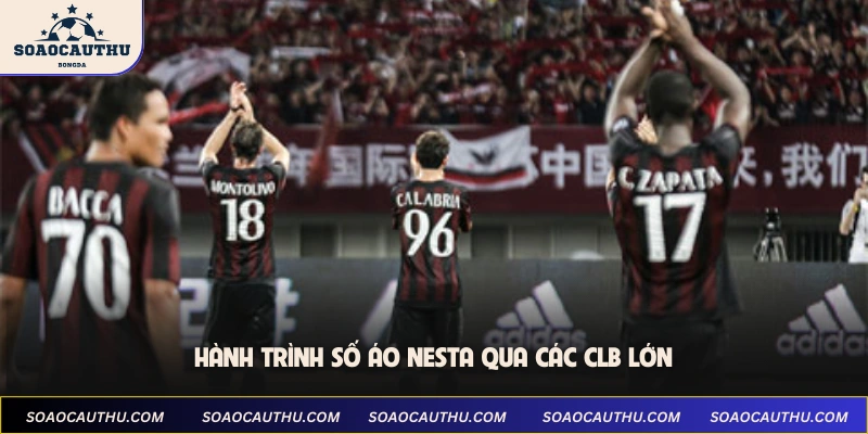 Số Áo Nesta - Biểu Tượng Của Huyền Thoại Phòng Ngự 1 Hành trình số áo Nesta qua các CLB lớn