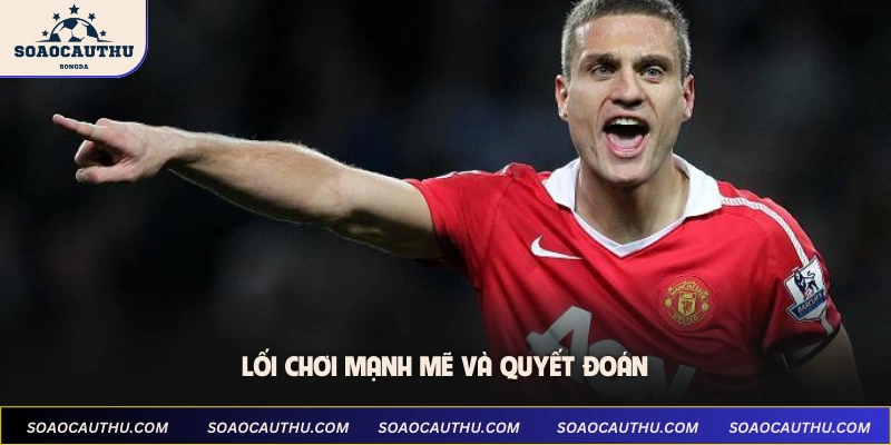 Lối chơi mạnh mẽ và quyết đoán