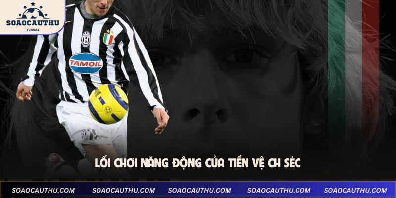 Lối chơi năng động của tiền vệ CH Séc