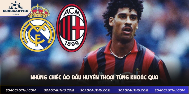 Những chiếc áo đấu huyền thoại từng khoác qua
