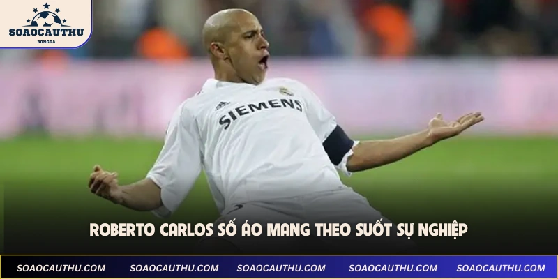 Roberto Carlos Số Áo - Huyền Thoại Cánh Trái Brazil 3 Roberto Carlos số áo mang theo suốt sự nghiệp