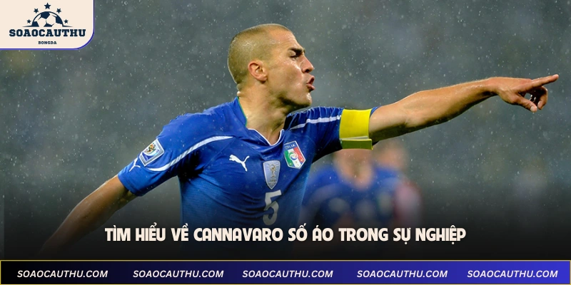 Tìm hiểu về Cannavaro số áo trong sự nghiệp