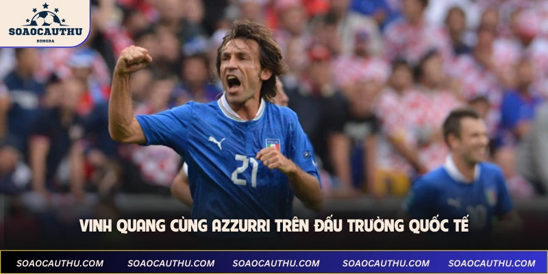 Vinh quang cùng Azzurri trên đấu trường quốc tế